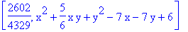 [2602/4329, x^2+5/6*x*y+y^2-7*x-7*y+6]